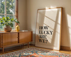 How Lucky Are We Print – Wall art Hallway Print Black Type