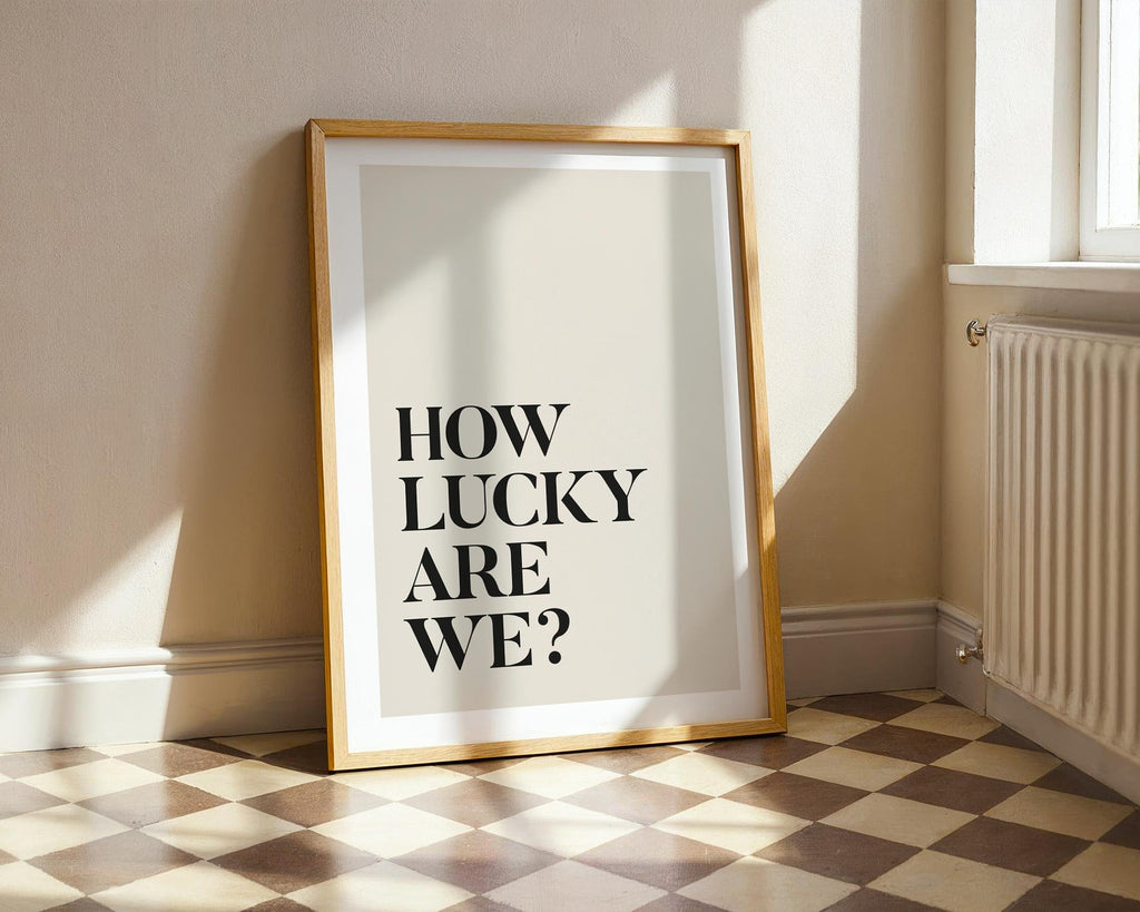 How Lucky Are We Print – Wall art Hallway Print Black Type