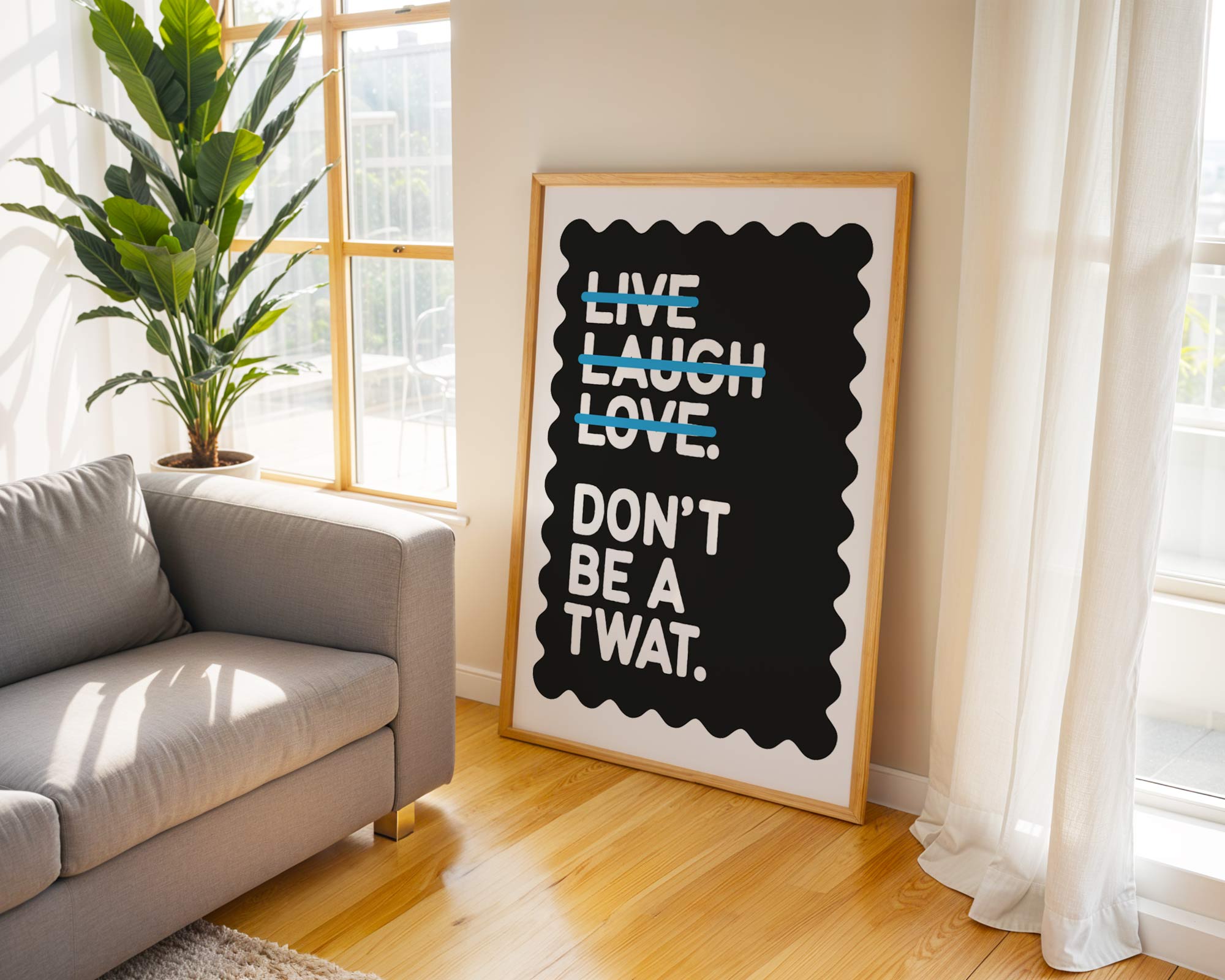 Live Laugh Love Don't Be a Twat Print