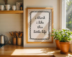 I Think I Like This Little Life Print