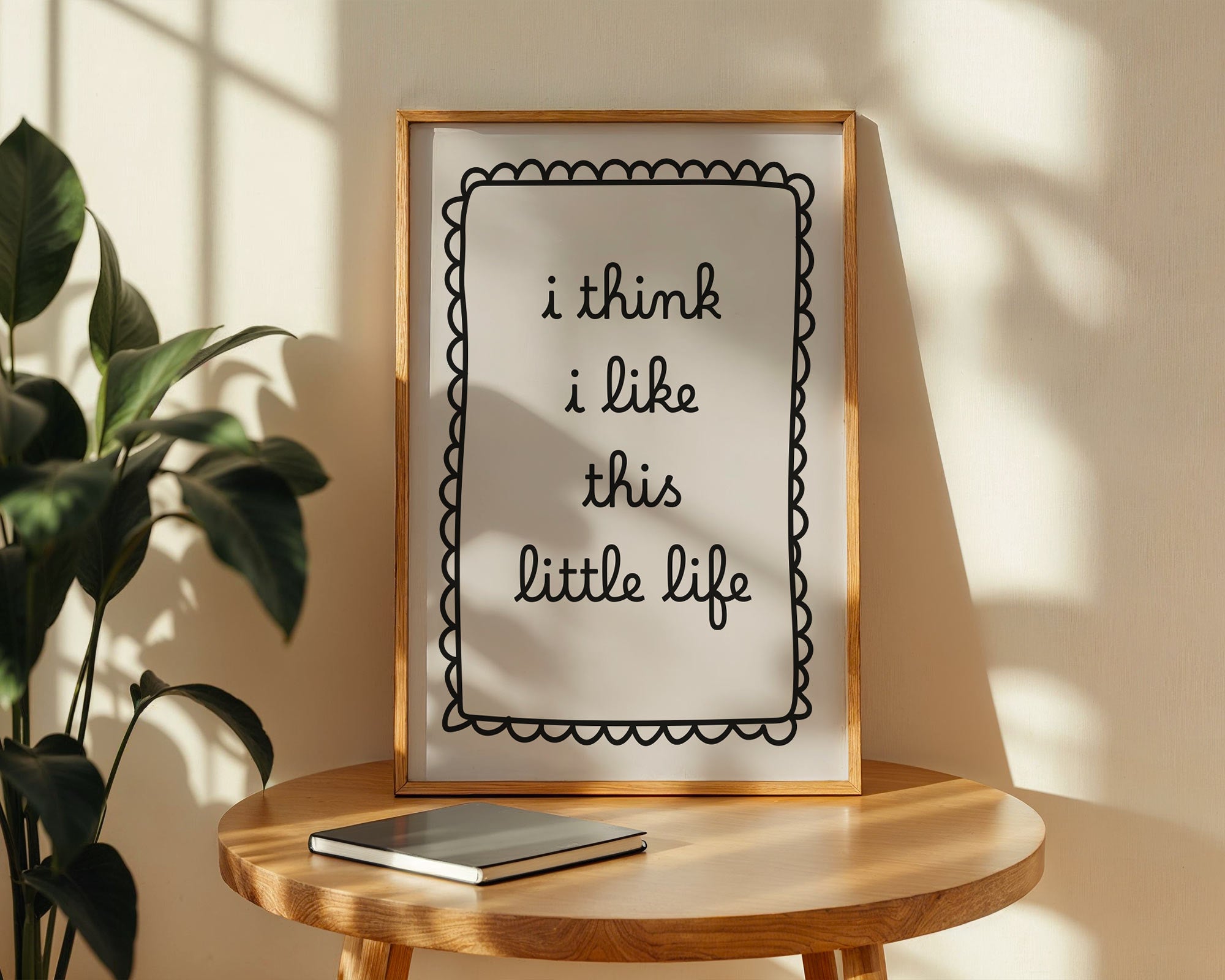 I Think I Like This Little Life Print