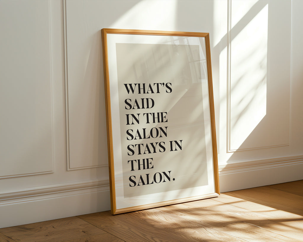 what's said in the salon stays in the salon home print
