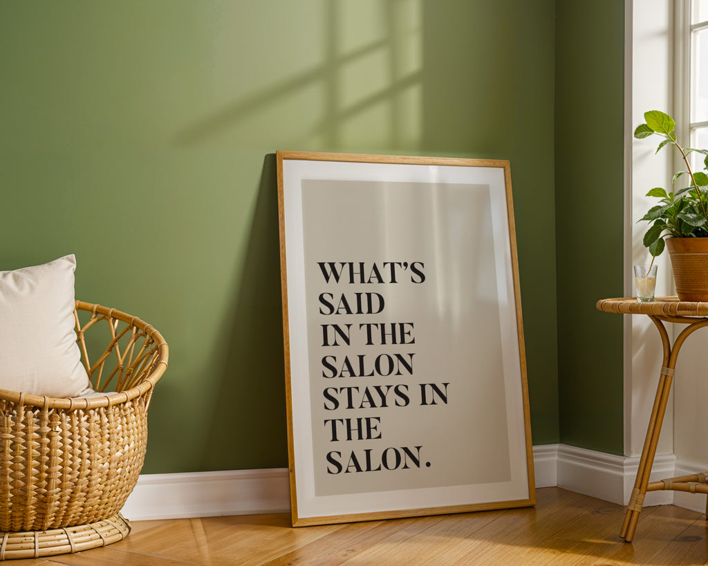 what's said in the salon stays in the salon home print