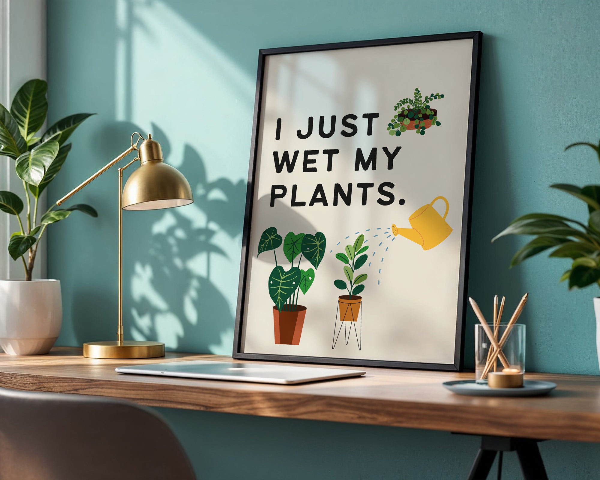 I Just Wet My Plants Print